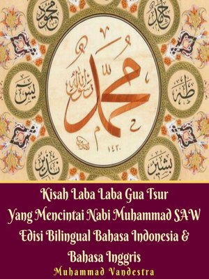 cover image of Kisah Laba Laba Gua Tsur Yang Mencintai Nabi Muhammad SAW Edisi Bilingual Bahasa Indonesia & Bahasa Inggris